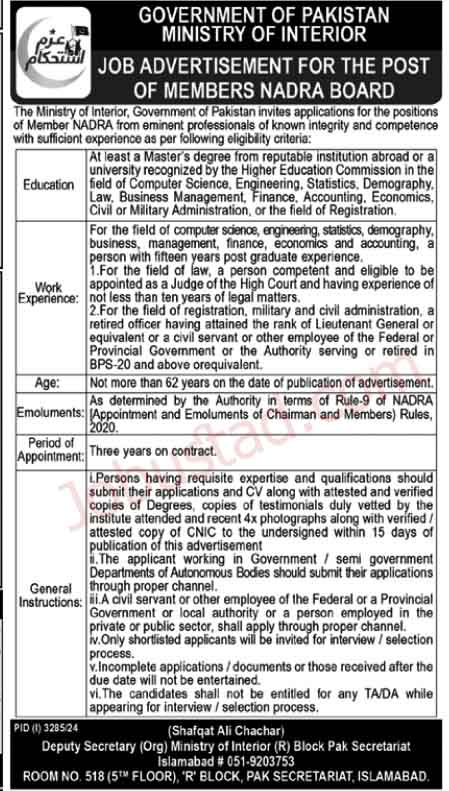 The Ministry of Interior announced jobs opportunity as a  NADRA member Board November 2024 Introduction: The Ministry of Interior announced jobs opportunity as a  NADRA member Board November 2024, The government of Pakistan announced an opportunity at the Ministry of Interior for the position of NADRA member board. This is a very big opportunity for the candidates who have a background in governance,  administration and technical expertise. The ministry of interior looking for the talented and energetic candidates. The Ministry of Interior provides equal opportunity to both male and female candidates. The details about these jobs and their eligibility criteria and how to apply terms and condition are given below.